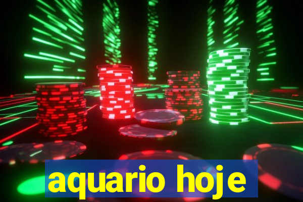 aquario hoje